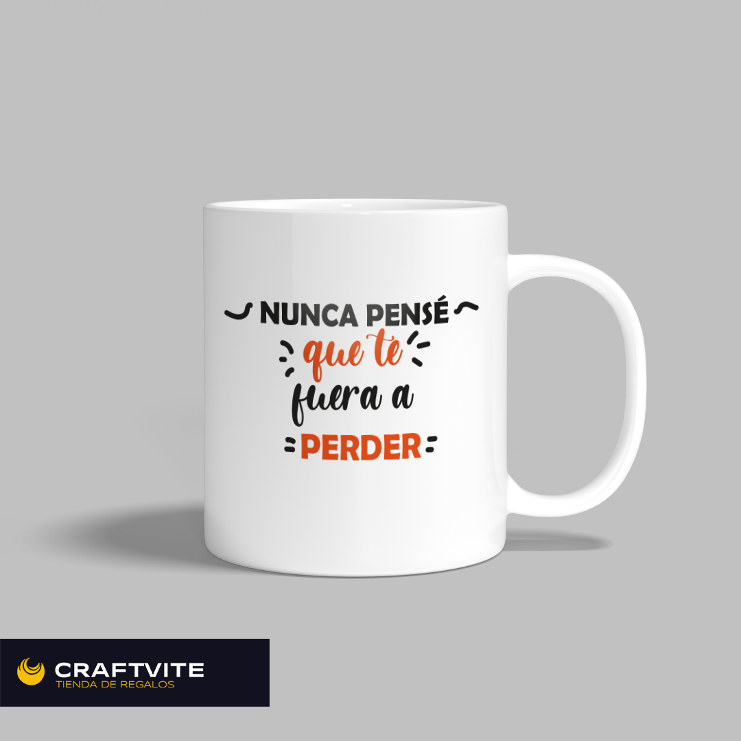 Taza: Nunca pensé perderte